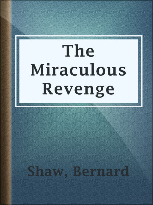 Title details for The Miraculous Revenge by Bernard Shaw - Available